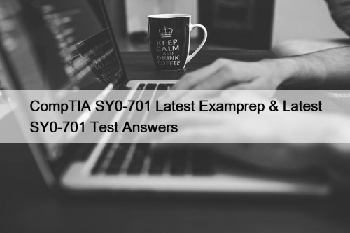 CompTIA SY0-701 Latest Examprep & Latest SY0-701 Test ...